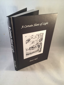 Peter Bell - A Certain Slant of Light, Sarob Press 2012, Limited Edition, Signed and Inscribed