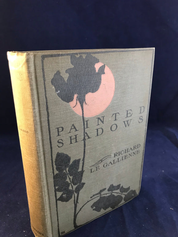 Richard Le Gallienne - Painted Shadows, Little, Brown, and Company, 1904, Boston, 1st American Edition